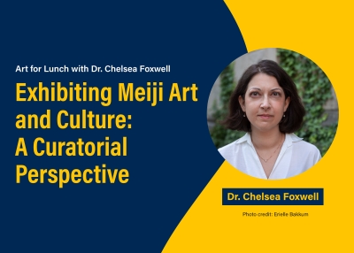 Art for Lunch with Dr. Chelsea Foxwell, Exhibiting Meiji Art and Culture: A Curatorial Perspective, December 20, 2023, 12:00 – 13:15 p.m. (JST), Photo credit: Erielle Bakkum